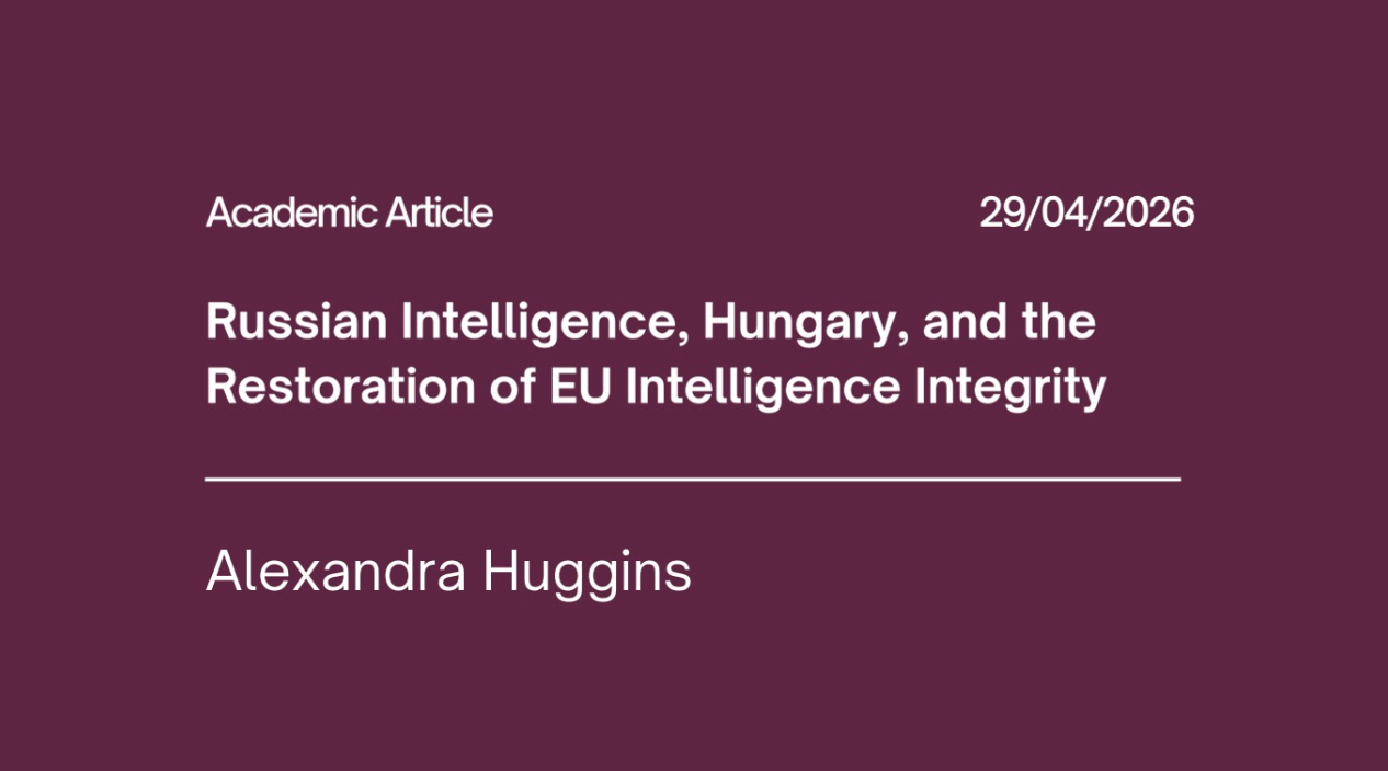 Russian Intelligence, Hungary, and the Restoration of EU Intelligence Integrity
