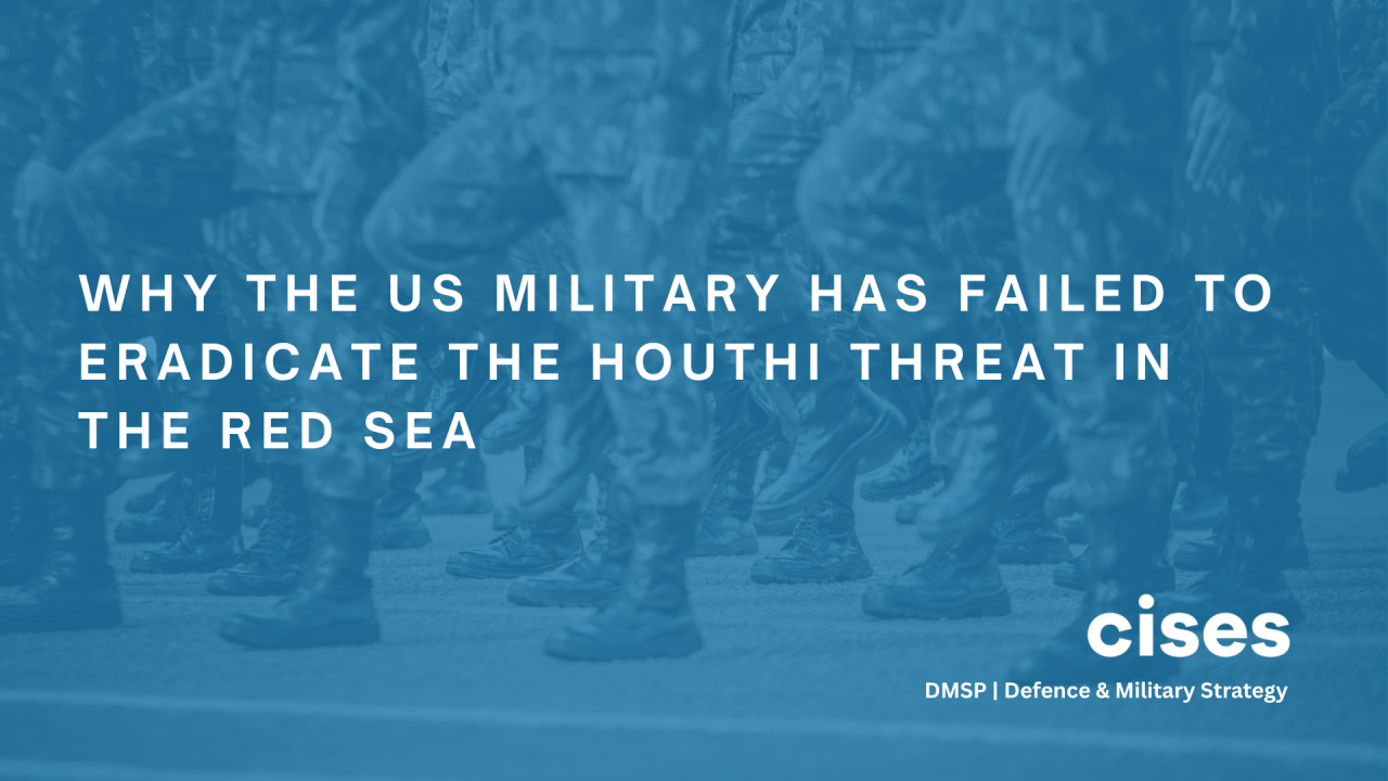 Why the US Military Has Failed to Eradicate the Houthi Threat in the Red Sea
