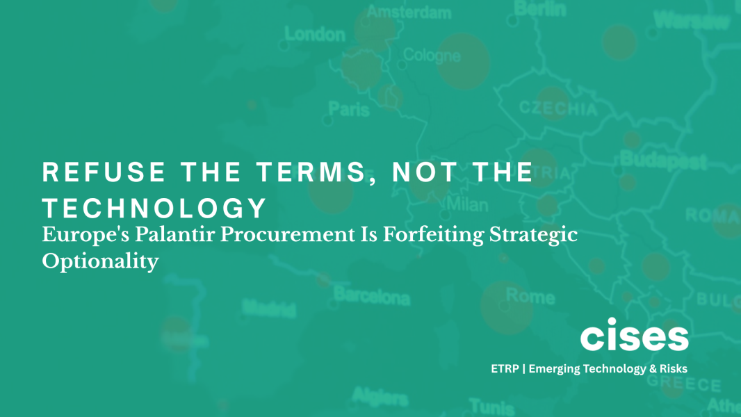 Refuse the Terms, Not the Technology: Europe’s Palantir Procurement is Forfeiting Strategic Optionality