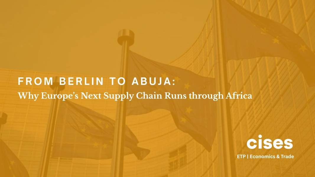 From Berlin to Abuja: Why Europe’s Next Supply Chain Runs through Africa