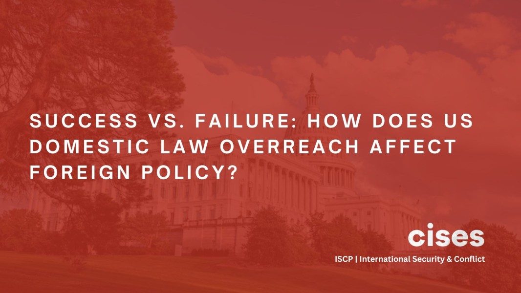 Success vs. Failure: How Does US Domestic Law Overreach Affect Foreign Policy